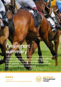 Final report summary: The use of advanced diagnostic imaging modalities to reduce fetlock injury and breakdown in racing Thoroughbreds - image